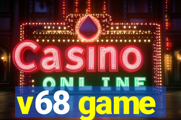 v68 game